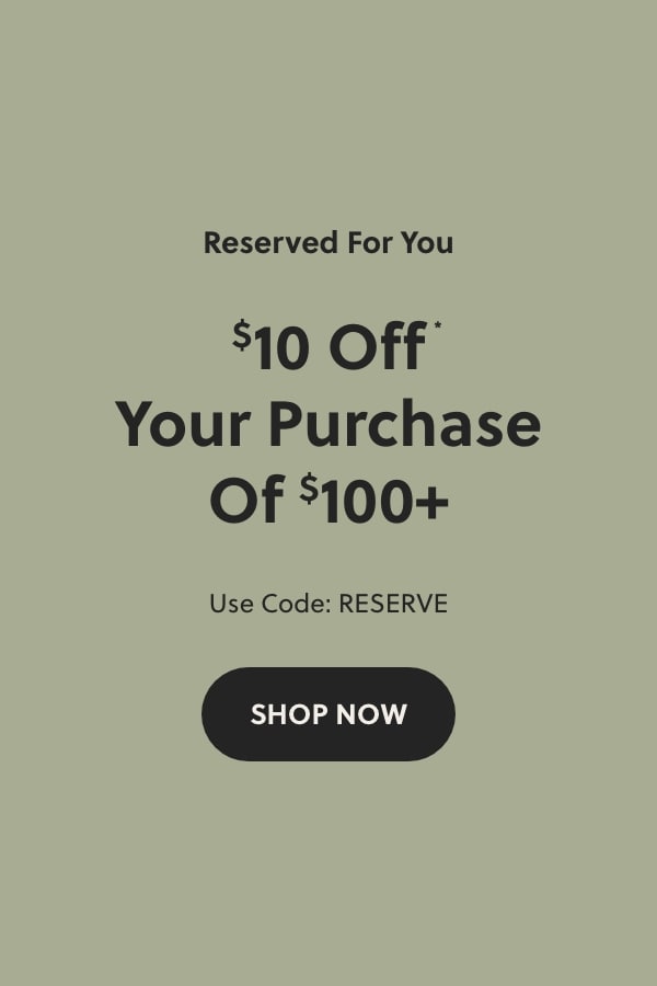 $10 Off Your Purchase Of $100+