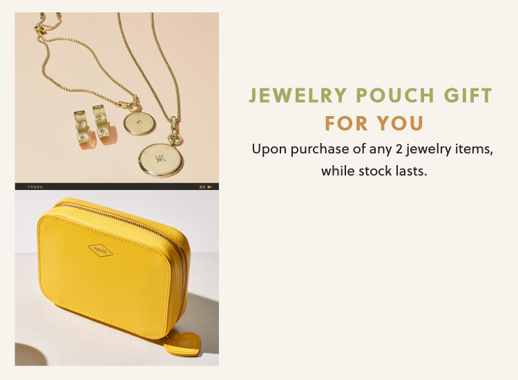 Jewelry Pouch Gift for You Upon purchase of any 2 jewelry items, while stock lasts.