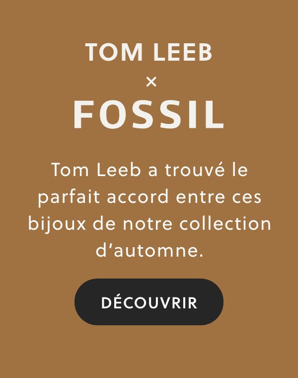 Texte affiché : TOM LEEB x FOSSIL Tom Leeb a trouvé le parfait accord entre ces bijoux de notre collection d'automne. 