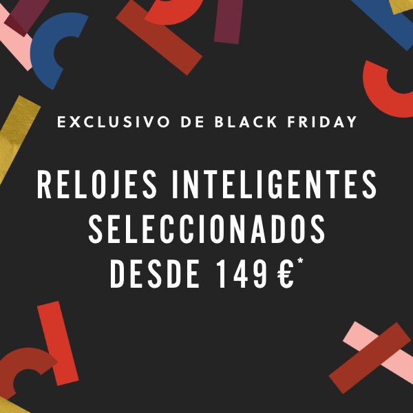 EXCLUSIVO DEL BLACK FRIDAY RELOJES INTELIGENTES SELECCIONADOS DESDE 149€*