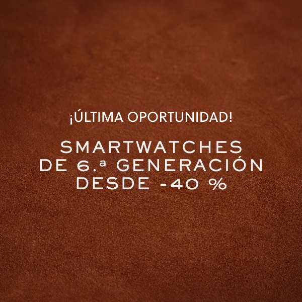 ¡Última oportunidad! SMARTWATCHES DE 6.ª GENERACIÓN DESDE -40 %
