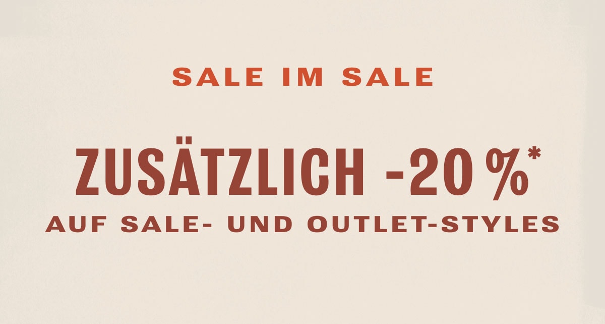 Sale im Sale Zusätzlich -20 %* auf Sale- und Outlet-Styles