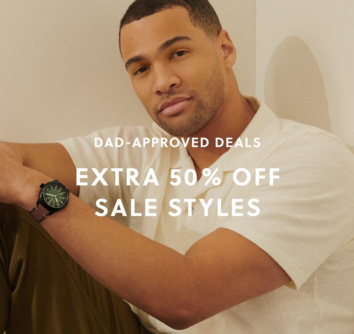 DAD-APPROVED DEALS EXTRA 50% OFF SALE STYLES