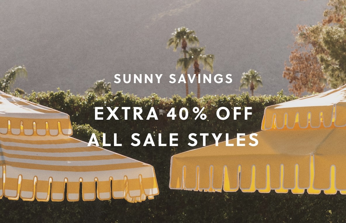 SUNNY SAVINGS EXTRA 40% OFF ALL SALE STYLES