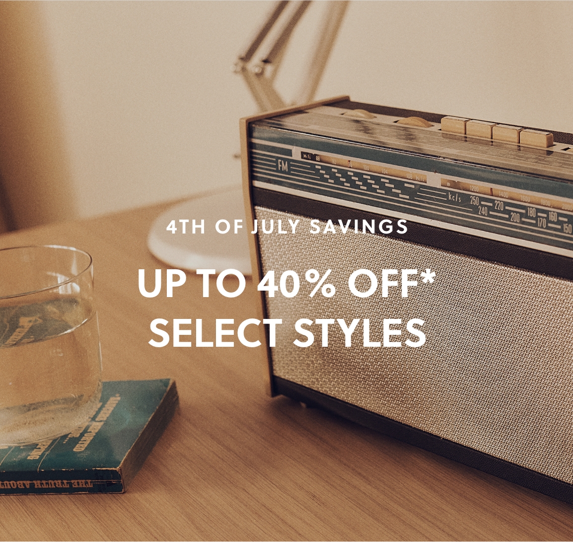 UP TO 40% OFF* SELECT STYLES