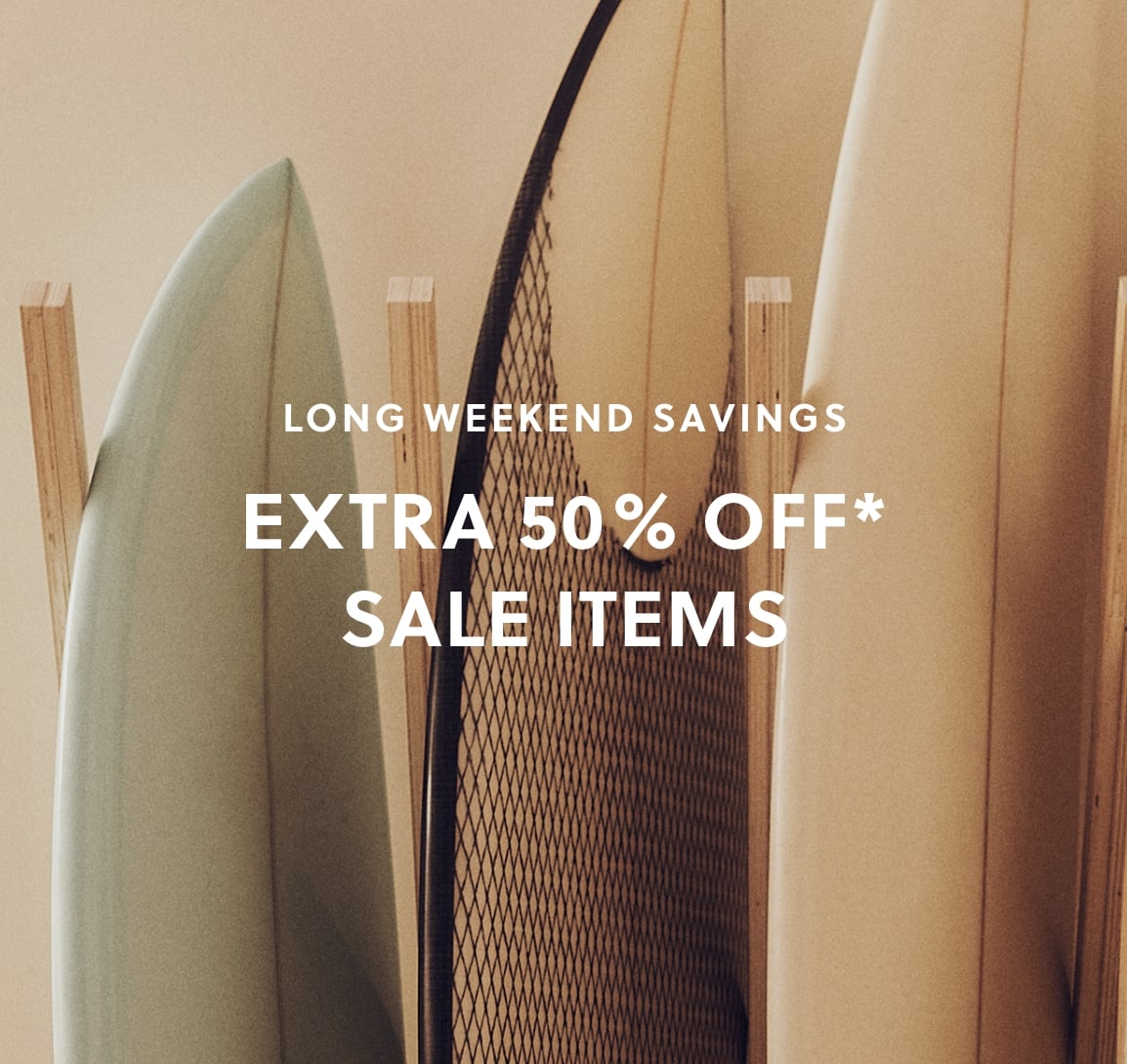 LONG WEEKEND SAVINGS EXTRA 50% OFF SALE ITEMS
