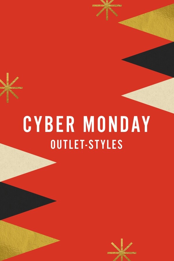 CYBER MONDAY OUTLET STYLES