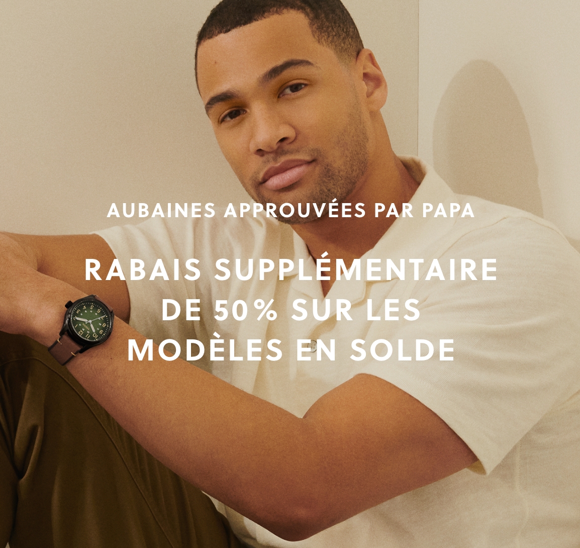 AUBAINES APPROUVÉES PAR PAPA RABAIS SUPPLÉMENTAIRE DE 50% SUR LES MODÈLES EN SOLDE