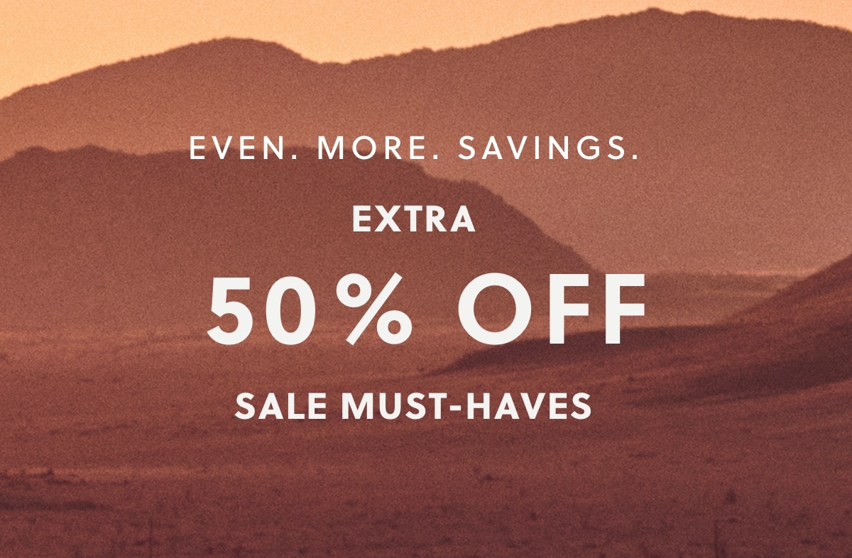 Extra 50% Off Sale Must-Haves.